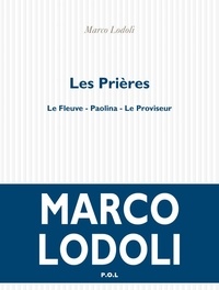 Lodoli Marco - Les prières - Le fleuve ; Paolina ; Le proviseur.