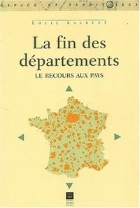 Loeiz Laurent - La Fin Des Departements. Le Recours Aux Pays.