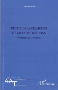 Loeiz Laurent - Petits départements et grandes régions - Proximité et stratégies.