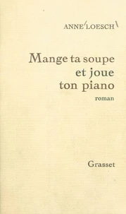 Mange ta soupe et joue ton piano