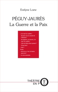 Loew Evelyne - PÉGUY-JAURÈS La Guerre et La Paix.