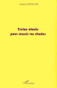 Treize Atouts Pour Reussir Vos Etudes