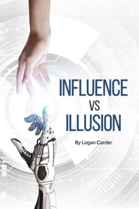  Logan Carder - Influence Vs Illusion.
