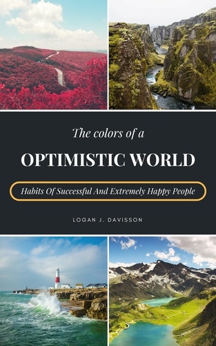 The Colors Of A Optimistic World. Habits Of Successful And Extremely Happy People