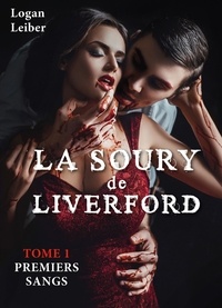 Logan Leiber - La Soury de Liverford, tome I - Premiers sangs.