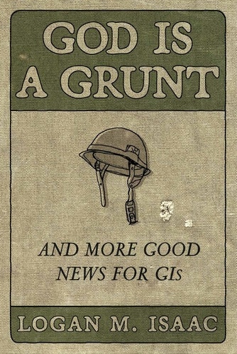 God Is a Grunt. And More Good News for GIs