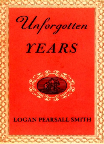 Logan Pearsall Smith - Unforgotten Years.