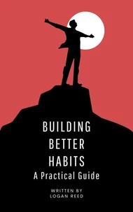 Building Better Habits A Practical Guide
