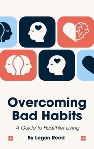 Télécharger des livres électroniques gratuits google Overcoming Bad Habits A Guide to Healthier Living 9789367672303 en francais