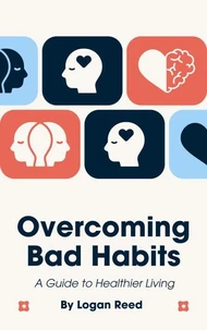 Overcoming Bad Habits A Guide to Healthier Living
