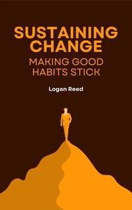 Sustaining Change Making Good Habits Stick