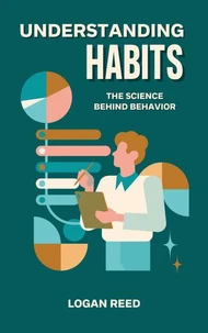 Understanding Habits The Science Behind Behavior