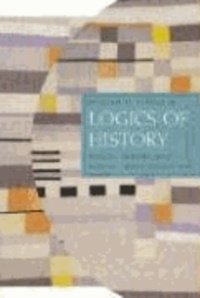 Logics of History - Social Theory and Social Transformation.