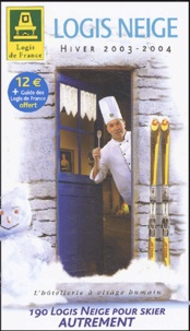  Logis de France - Logis neige Hiver 2003-2004 - Avec guide des hôtels-restaurants Logis de France 2003.