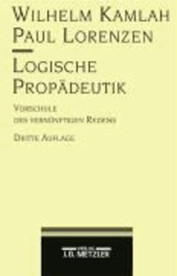 Logische Propädeutik - Vorschule des vernünftigen Redens.