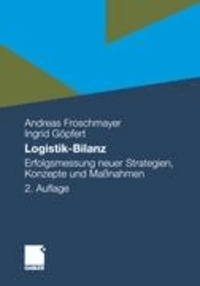 Logistik-Bilanz - Erfolgsmessung neuer Strategien, Konzepte und Maßnahmen.
