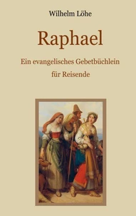 Raphael - Ein evangelisches Gebetbüchlein für Reisende