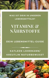 Vitamine &amp; Nährstoffe: Dein Lebensmittel-Guide