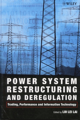 Loi-Lei Lai - Power System Restructuring And Deregulation. Trading, Performance And Information Technology.