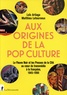 Loïc Artiaga et Matthieu Letourneux - Aux origines de la pop culture - Le Fleuve Noir et les Presses de la Cité au coeur du transmédia à la française, 1945-1990.