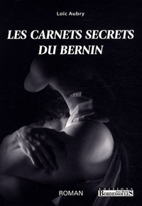 Loïc Aubry - Les carnets secrets du Bernin - Ou La Vérité dévoilée.