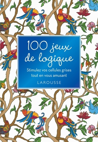 Loïc Audrain et Sandra Lebrun - 100 jeux de logique - Stimulez vos cellules grises tout en vous amusant.