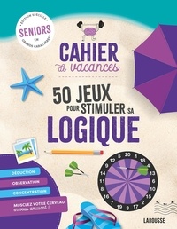 Loïc Audrain et Sandra Lebrun - Cahier de vacances. Edition spéciale séniors - 50 jeux pour stimuler sa logique.
