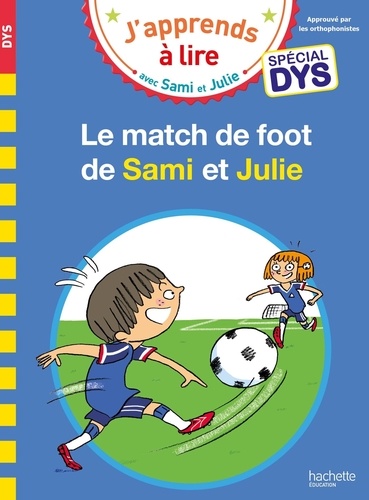 J'apprends à lire avec Sami et Julie  Le match de foot de Sami et Julie - Adapté aux dys