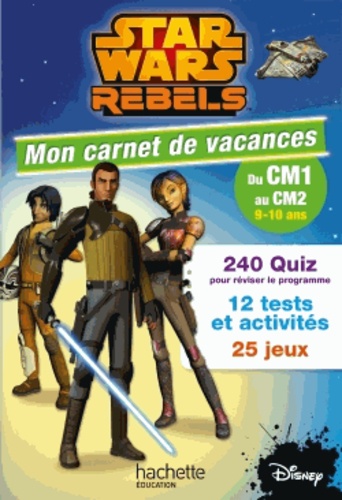 Loïc Audrain et Sandra Lebrun - Star Wars Rebels - Mon carnet de vacances du CM1 au CM2 (9-10 ans).