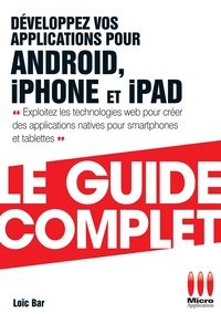 Loïc Bar - Développez App Androïd Iphone Guide Complet.