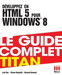 Loïc Bar et Renaud Dumont - Développez en HTML 5 pour Windows 8.