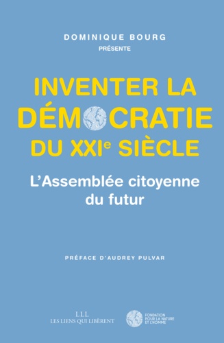 Inventer la démocratie du XXIe siècle. LAssemblée citoyenne du futur