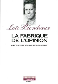 La Fabrique De L'Opinion. Une Histoire Sociale Des Sondages