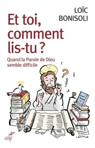 Loïc Bonisoli - Et toi, comment lis-tu ? - Quand la parole de Dieu semble difficile.