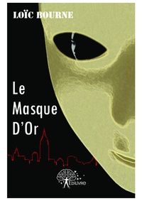 Loic Bourne - Le masque d'or - Roman.