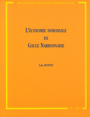 Loïc Buffat - L'économie domaniale en Gaule Narbonnaise.