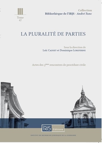 Loïc Cadiet et Dominique Loriferne - La pluralité de parties et autres questions d'actualité procédurale en matière civile.