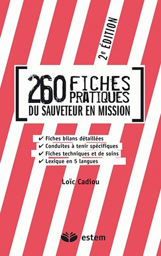 Loïc Cadiou - 260 fiches pratiques du sauveteur en mission.