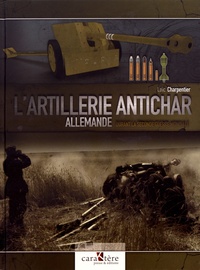 Loïc Charpentier - L'artillerie antichar allemande durant la Seconde Guerre mondiale.
