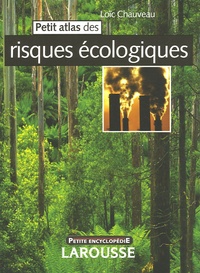 Loïc Chauveau - Petit atlas des risques écologiques.