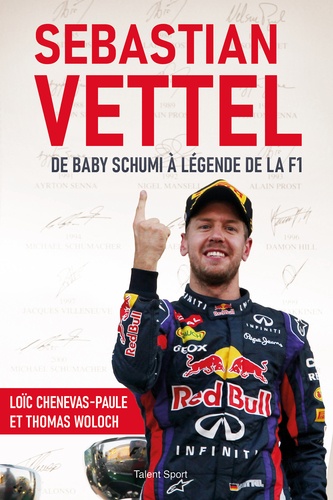  Loïc Chenevas-Paule et  Thomas Woloch - Sebastian Vettel - De Baby Schumi à légende de la F1.