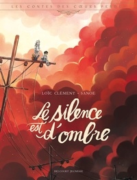 Loïc Clément et  Sanoe - Les contes des coeurs perdus  : Le silence est d'ombre.