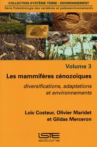 Loïc Costeur et Olivier Maridet - Paléobiologie des vertébrés et paléoenvironnements - Volume 3, Les mammifères cénozoïques. Diversification, adaptations et environnements.