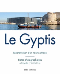 Loïc Damelet et Christine Durand - Le Gyptis - Reconstruction d'un navire antique - Notes photographiques, Marseille (1993-2015).