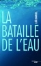 Loïc Darcel - La bataille de l'eau.