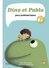 Loïc Dauvillier et Baptiste Amsallem - Dino et pablo - Jeux préhistoriques.