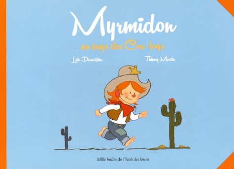Loïc Dauvillier et Thierry Martin - Myrmidon Tome 1 : Myrmidon au pays des Cow-boys.
