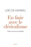 Loïc de Kerimel - En finir avec le cléricalisme.