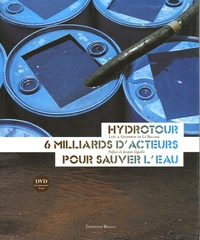 Loïc de La Tullaye - Hydrotour, 6 milliards d'acteurs pour sauver l'eau. 1 DVD