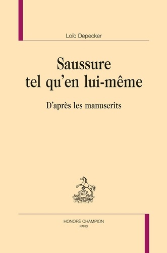 Saussure tel qu'en lui-même. D'après les manuscrits